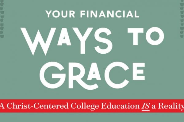 Your financial ways to grace. Financial aid and scholarships for 蜜桃影像AV College a Christ-Centered College Education.